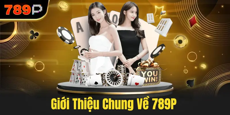 Giới Thiệu Chung Về 789P