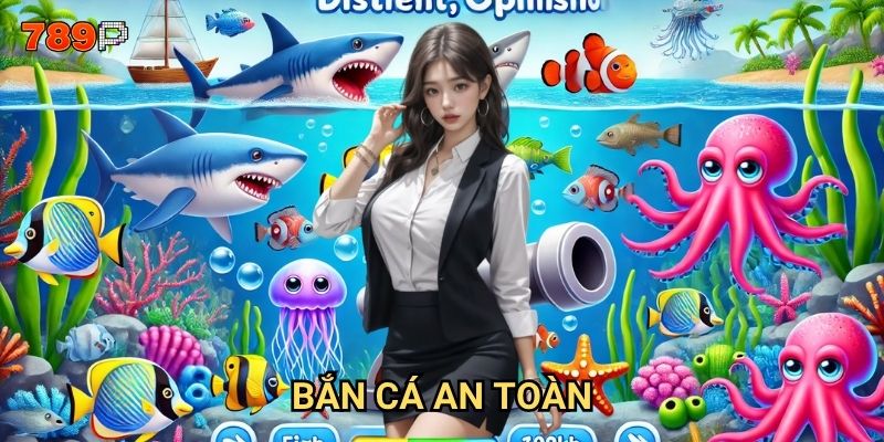 Bắn cá an toàn 789p có những nguyên tắc nào cần tuân thủ?