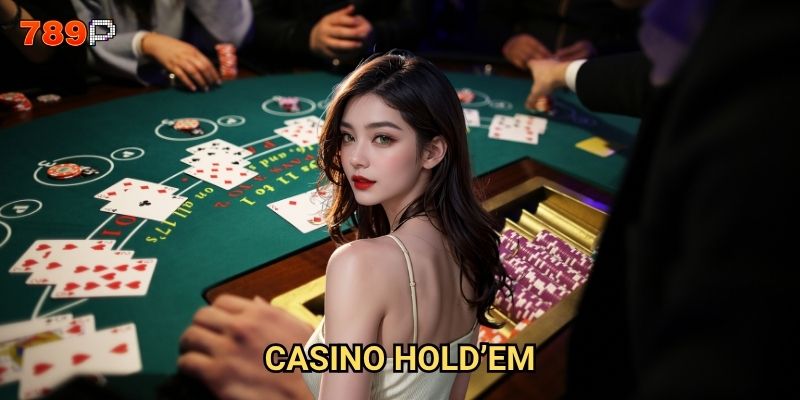 Casino Hold'em 789p có những quy tắc gì người chơi cần nắm vững?