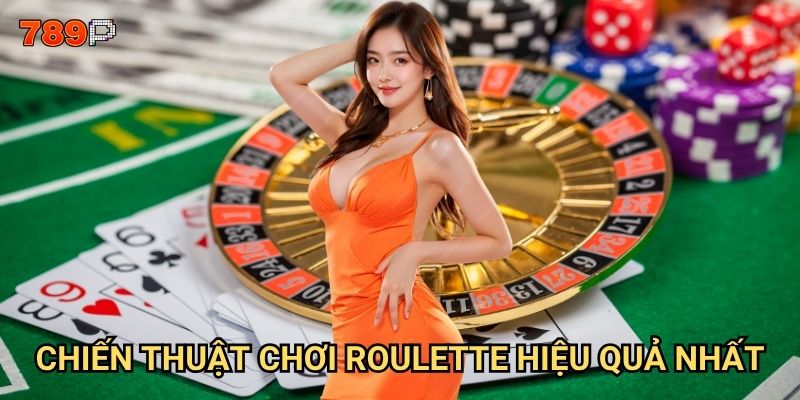 Roulette 789p có phải là lựa chọn tốt nhất cho người mới bắt đầu? 3 Chiến thuật chơi Roulette hiệu quả nhất