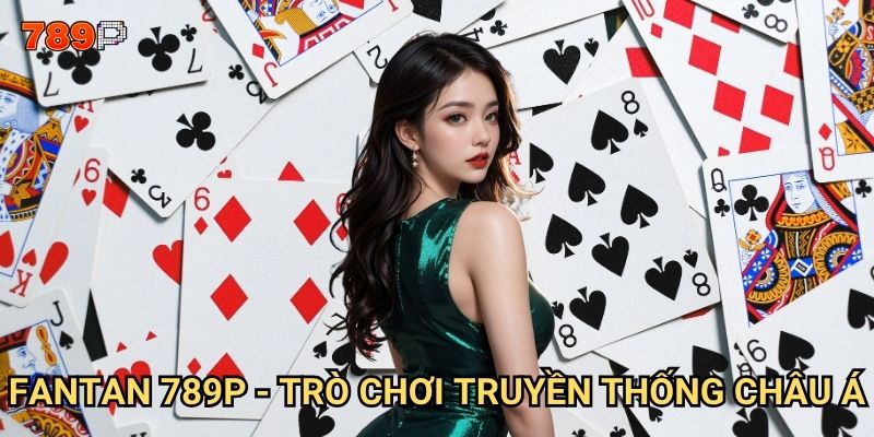 Fantan 789p có gì khác biệt so với các sòng bạc khác? 2 Fantan 789p - trò chơi truyền thống Châu Á