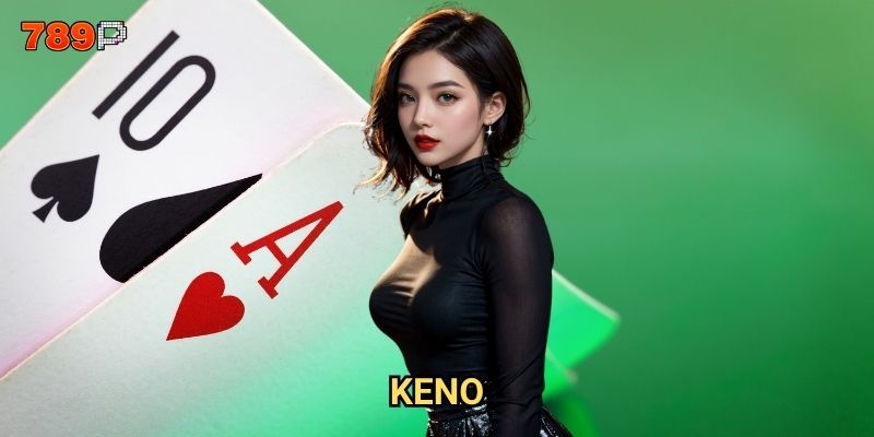 Keno 789p có phải là game dễ thắng nhất cho người mới?
