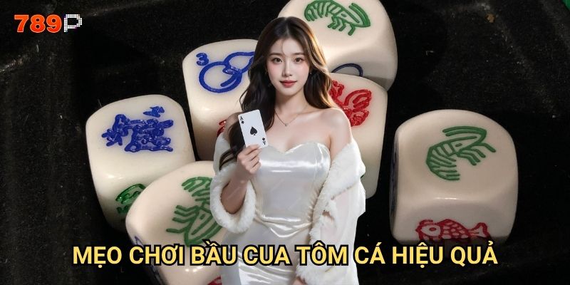 Bầu cua tôm cá 789p có giữ được hồn Việt truyền thống? 3 Mẹo chơi Bầu cua tôm cá hiệu quả