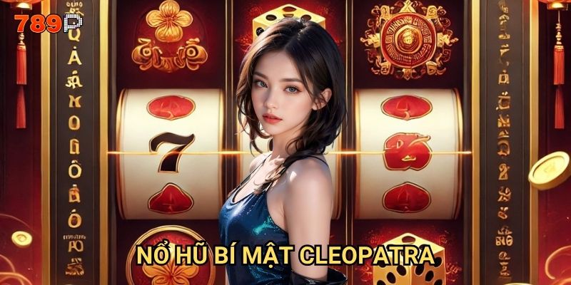 Nổ Hũ Bí Mật Cleopatra 789p có giấu kho báu gì?