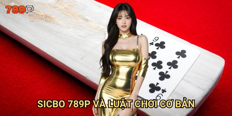 Sicbo 789p có gì đặc biệt mà game thủ Việt yêu thích? 2 Sicbo 789p và luật chơi cơ bản