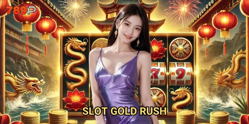 Slot Gold Rush 789p có phải là cơ hội vàng để làm giàu nhanh chóng?