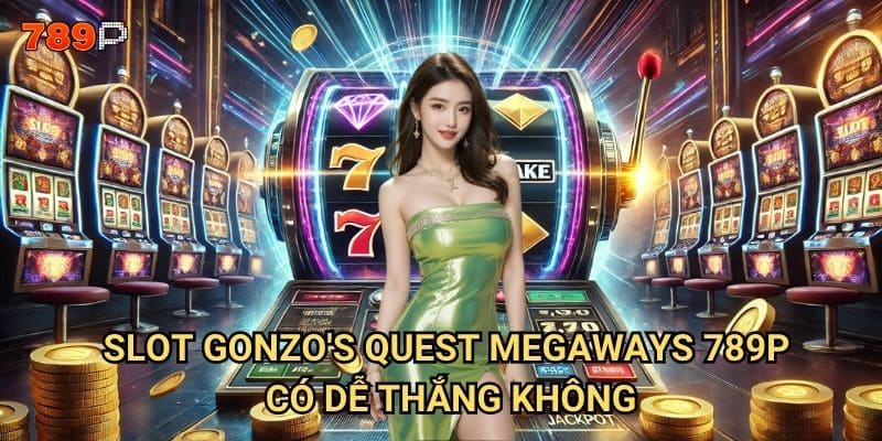 Slot Gonzo's Quest Megaways 789p có gì đặc biệt so với phiên bản gốc? 3 Slot Gonzo's Quest Megaways 789p có dễ thắng không?
