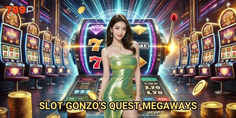 Slot Gonzo's Quest Megaways 789p có gì đặc biệt so với phiên bản gốc?