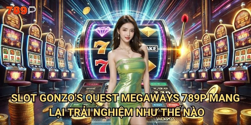 Slot Gonzo's Quest Megaways 789p có gì đặc biệt so với phiên bản gốc? 2 Slot Gonzo's Quest Megaways 789p mang lại trải nghiệm như thế nào?