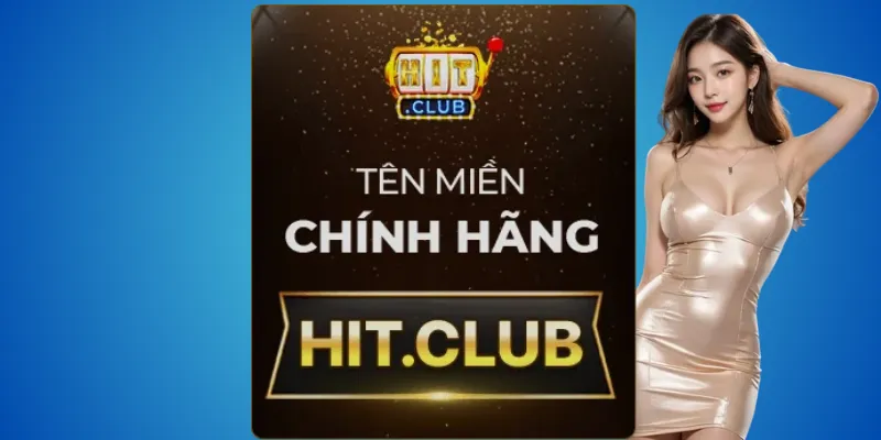 Hit.club – tên miền duy nhất được công nhận